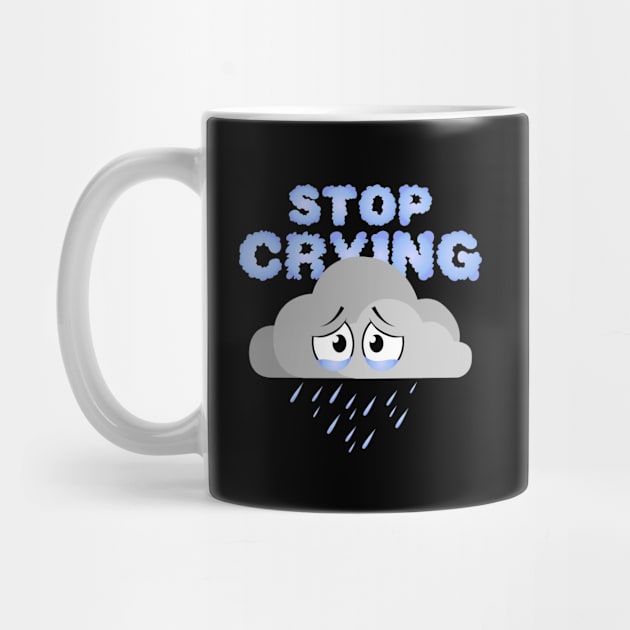 Stop Crying - Rainy Cloud by GorsskyVlogs